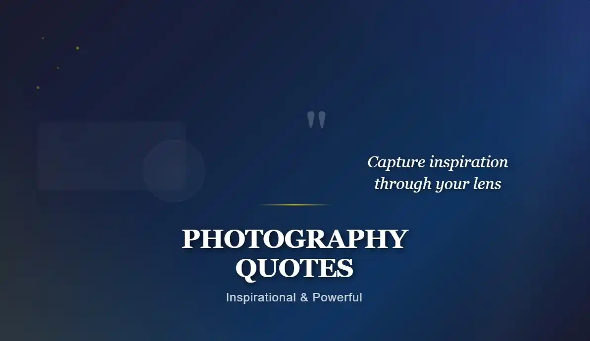 450+ Famous Inspirational & Powerful Photography Quotes